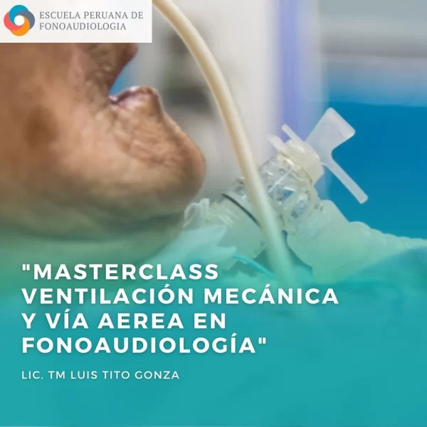 MASTERCLASS VENTILACIÓN MECÁNICA Y VÍA AEREA EN FONOAUDIOLOGÍA